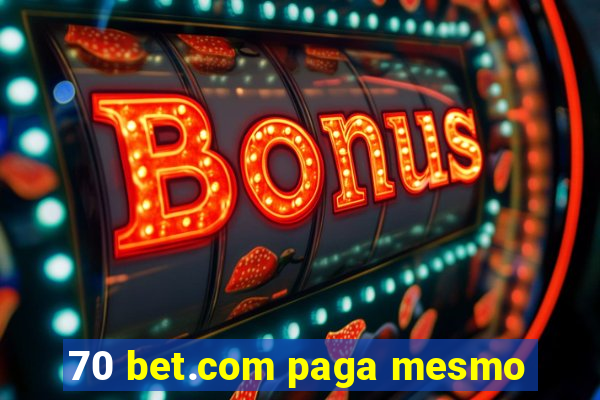 70 bet.com paga mesmo